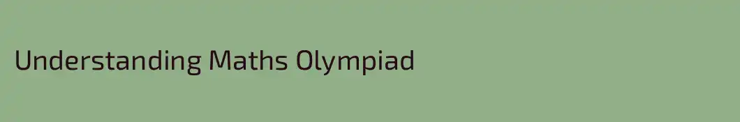 Understanding Maths Olympiad